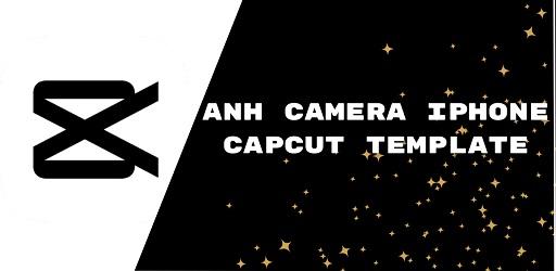 Anh Camera iPhone Capcut Template APK